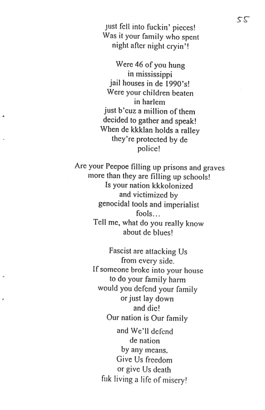 s¢ Just fell into fuckin® picces! Was it your family who spent night after night cryin’! Were 46 of you hung jail houses in de 1990°s! Were your children beaten in harlem just b’cuz a million of them decided to gather and speak! When de kkklan holds a ralley they’re protected by de police! Are your Pecpoe filling up prisons and graves more than they are filling up schools! s your nation kkkolonized and victimized by genocidal tools and imperialist fools... Tell me, what do you really know about de blucs! Fascist are attacking Us from cvery side. If someone broke into your house 10 o your family harm would you defend your family or just lay down and dic! Our nation is Our family and We’ll defend de nation by any means. Give Us freedom or give Us death fuk living a life of misery!
